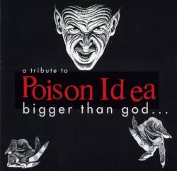 Poison Idea : Bigger Than God... A Tribute to Poison Idea